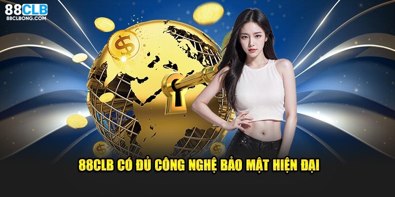 88CLB có đủ công nghệ bảo mật hiện đại