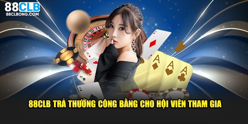 88CLB thực hiện chính sách trả thưởng công bằng 