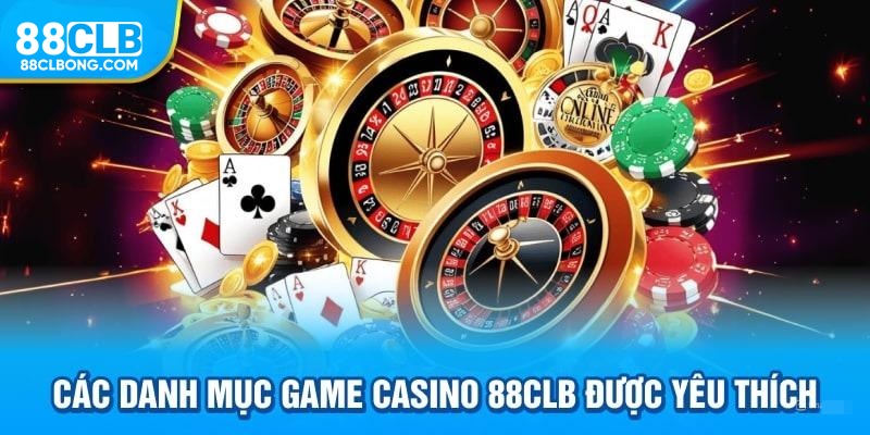 Các danh mục game casino 88CLB được yêu thích