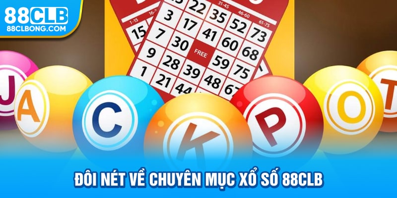 Đôi nét cần nắm về chuyên mục xổ số 88CLB