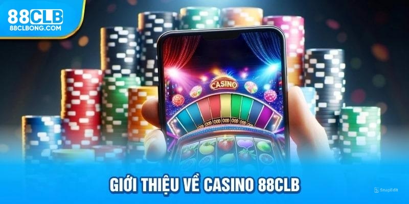 Giới thiệu về casino 88CLB