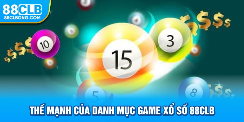 Thế mạnh của danh mục game xổ số 88CLB