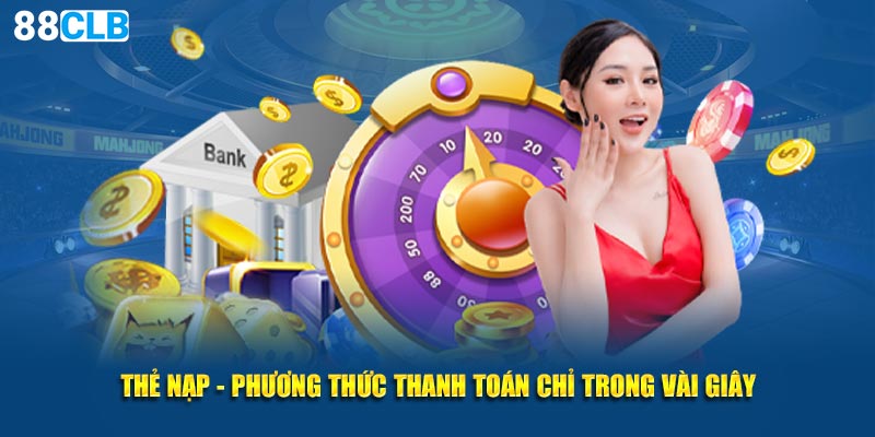 Thẻ nạp - Phương thức thanh toán chỉ trong vài giây